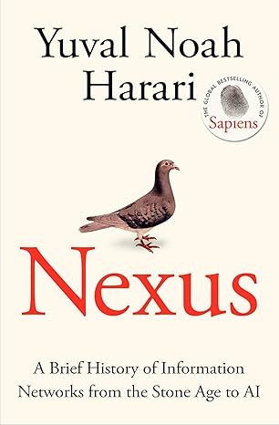 Nexus: A Brief History of Information Networks from the Stone Age to AI By:Harari, Yuval Noah Eur:22,75 Ден1:1299