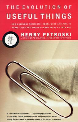 The Evolution of Useful Things : How Everyday Artifacts-From Forks and Pins to Paper Clips and Zippers-Came to be as They are. By:Petroski, Henry Eur:14,62 Ден1:999
