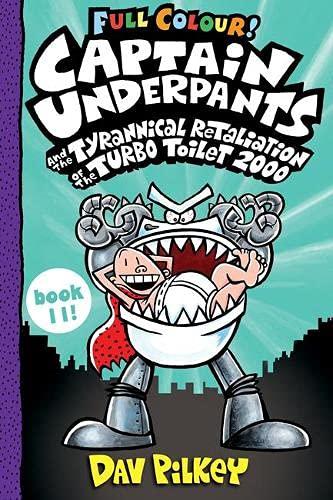 Captain Underpants and the Tyrannical Retaliation of the Turbo Toilet 2000 Full Colour: 11 By:Pilkey, Dav Eur:6,49 Ден2:699