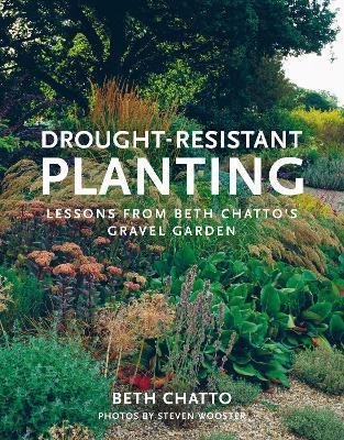 Drought-Resistant Planting : Lessons from Beth Chatto's Gravel Garden By:Chatto, Beth Eur:35,76 Ден2:1399