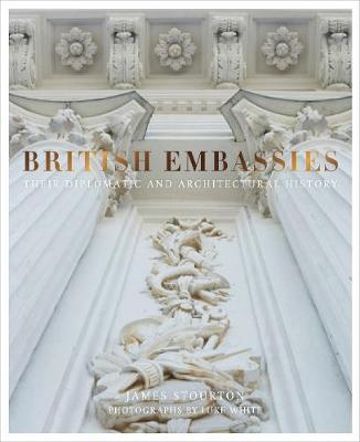 British Embassies : Their Diplomatic and Architectural History By:Stourton, James Eur:19,50 Ден2:2899