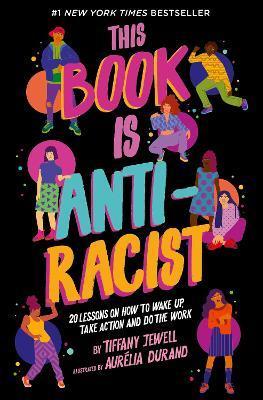 This Book Is Anti-Racist: Volume 1 : 20 lessons on how to wake up, take action, and do the work By:Jewell, Tiffany Eur:40,63 Ден1:599