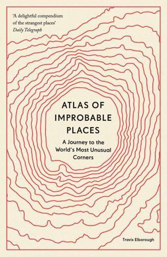 Atlas of Improbable Places By:(cartographer), Alan Horsfield Eur:463,40 Ден1:699