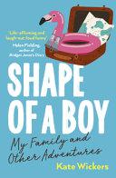 Shape of a Boy By:Wickers, Kate Eur:11,37 Ден1:799