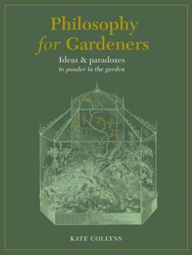 Philosophy for Gardeners By:Collyns, Kate Eur:22,75 Ден2:999