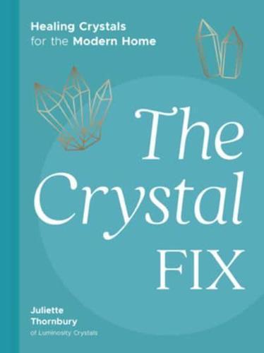 The Crystal Fix By:Thornbury, Juliette Eur:162,59 Ден2:899