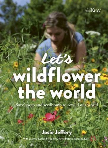 Let's Wildflower the World By:Jeffery, Josie Eur:65,02 Ден1:1199