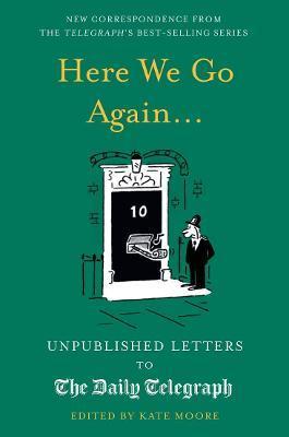 Here We Go Again... : Unpublished Letters to the Daily Telegraph By:Moore, Kate Eur:21,12 Ден1:699