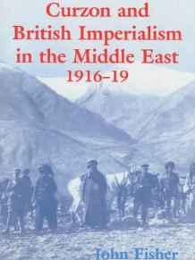 Curzon and British Imperialism in the Middle East, 1916-1919 By:Fisher, John Eur:11,37 Ден2:3799