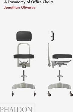 A Taxonomy of Office Chairs By:Olivares, Jonathan Eur:40,63 Ден2:1699