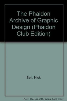 The Phaidon Archive of Graphic Design (Phaidon Club Edition) By:Bell, Nick Eur:50,39 Ден1:12499