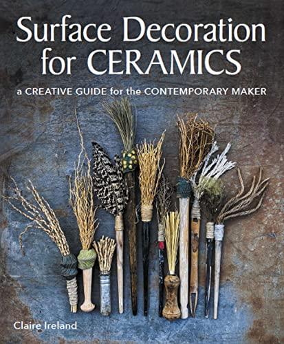 Surface Decoration for Ceramics: A Creative Guide for the Contemporary Maker By:Ireland, Claire Eur:74,78 Ден2:1499