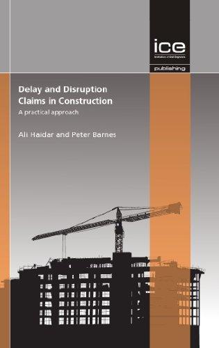 Delay and Disruption claims in Construction : A Practical Approach By:Haidar, Ali Eur:97,54 Ден2:2599