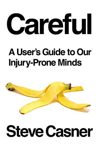 Careful : A User's Guide to Our Injury-Prone Minds By:Casner, Steve Eur:17,87 Ден2:999