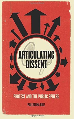 Articulating Dissent : Protest and the Public Sphere By:Ruiz, Pollyanna Eur:12,99 Ден2:1799