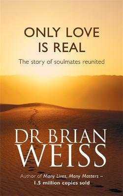 Only Love Is Real : A Story Of Soulmates Reunited By:Weiss, Dr. Brian Eur:27,63 Ден2:999