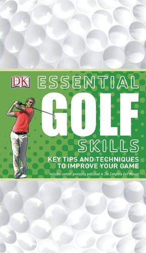 Essential Golf Skills : Key Tips and Techniques to Improve Your Game By:DK Eur:9,74 Ден2:899