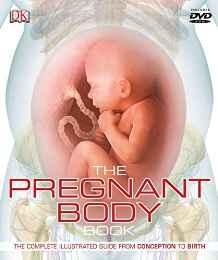 The Pregnant Body Book : The Complete Illustrated Guide from Conception to Birth By:DK Eur:22,75 Ден2:2299