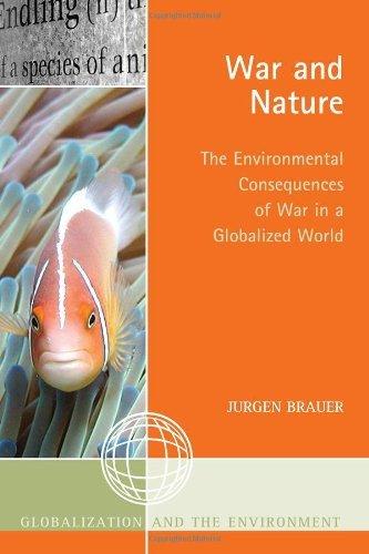 War and Nature : The Environmental Consequences of War in a Globalized World By:Brauer, Jurgen Eur:87,79 Ден1:1999