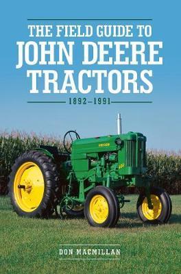 The Field Guide to John Deere Tractors : 1892-1991 By:Macmillan, Don Eur:12,99 Ден2:999