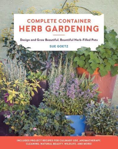 Complete Container Herb Gardening By:Goetz, Sue Eur:19,50 Ден2:1399