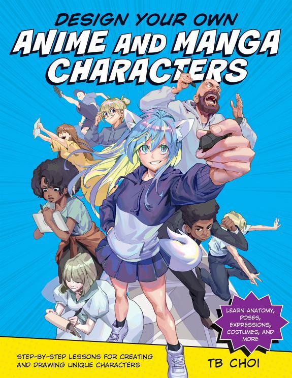 Design Your Own Anime and Manga Characters By:Choi, TB Eur:29,25 Ден1:1399