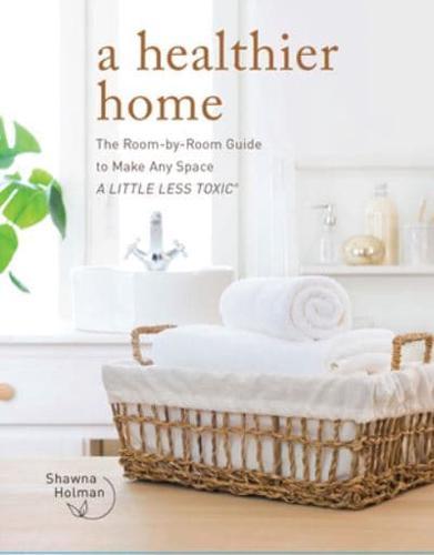A Healthier Home By:Holman, Shawna Eur:14,62 Ден2:1399