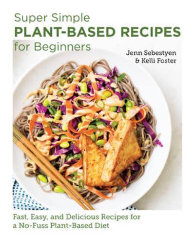 Super Simple Plant-Based Recipes for Beginners By:Foster, Kelli Eur:47,14 Ден2:899