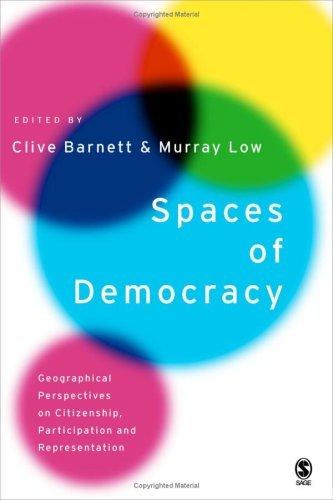 Spaces of Democracy : Geographical Perspectives on Citizenship, Participation and Representation By:Barnett, Clive Eur:17,87 Ден2:7999
