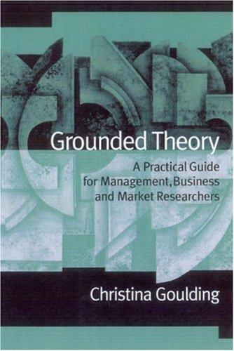 Grounded Theory : A Practical Guide for Management, Business and Market Researchers By:Goulding, Christina Eur:27,63 Ден2:6199