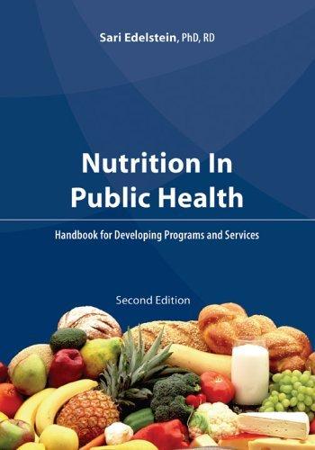 Nutrition in Public Health : Handbook for Developing Programs and Services By:Edelstein, Sari Eur:53,64 Ден2:1499