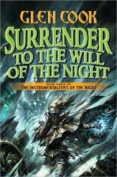 Surrender to the Will of the Night : Book Three of the Instrumentalities of the Night By:Cook, Glen Eur:12,99 Ден2:1699
