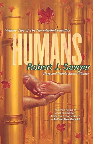 Humans : Volume Two of the Neanderthal Parallax By:Sawyer, Robert J Eur:17,87 Ден2:1299