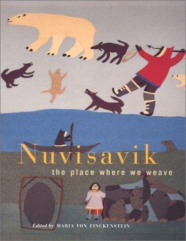 Nuvisavik : The Place Where We Weave By:Finckenstein, Maria Von Eur:24,37 Ден2:399