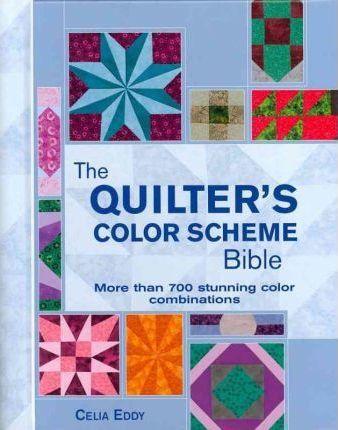 The Quilter's Color Scheme Bible By:Eddy, Celia Eur:76,41 Ден2:899