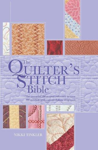 The Quilter's Stitch Bible : The Essential Illustrated Reference to Over 200 Stitches with Easy-To-Follow Diagrams By:Tinkler, Nikki Eur:22,75 Ден2:899