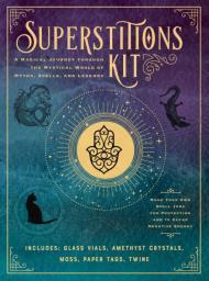 Superstitions Kit: A Magical Journey through the Mystical World of Myths, Spells, and Legends By:McElroy, D.R. Eur:9,74 Ден2:999