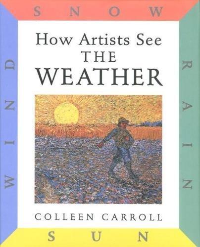 How Artists See the Weather: Sun Rain Wind Snow By:Carroll, Colleen Eur:22,75 Ден2:799