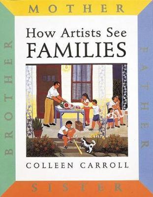 How Artists See Families : Mother, Father, Sister, Brother By:Carroll, Colleen Eur:8,11 Ден2:699