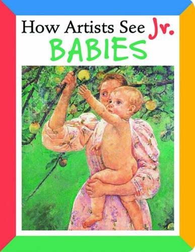 How Artists See Jr: Babies By:Carroll, Colleen Eur:37,38 Ден2:499