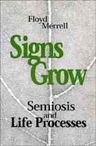 Signs Grow : Semiosis and Life Processes By:Merrell, Floyd Eur:11,37  Ден3:699