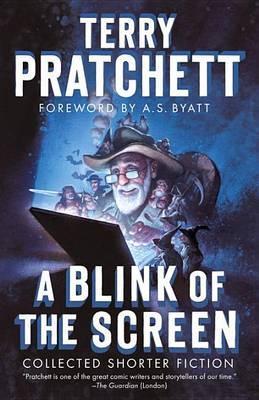 A Blink of the Screen : Collected Shorter Fiction By:Pratchett, Terry Eur:21,12 Ден2:1099