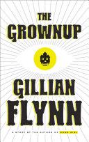 The Grownup By:Flynn, Gillian Eur:9,74 Ден2:599