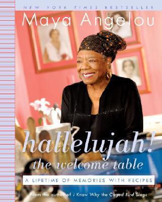 Hallelujah! the Welcome Table : A Lifetime of Memories with Recipes By:Angelou, Maya Eur:16.24 Ден2:1299