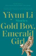 Gold Boy, Emerald Girl By:Li, Yiyun Eur:16,24 Ден2:799