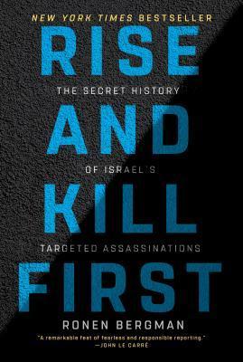 Rise and Kill First : The Secret History of Israel's Targeted Assassinations By:Bergman, Ronen Eur:35,76 Ден2:1099