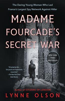 Madame Fourcade's Secret War : The Daring Young Woman Who Led France's Largest Spy Network Against Hitler By:Olson, Lynne Eur:24,37 Ден2:1199