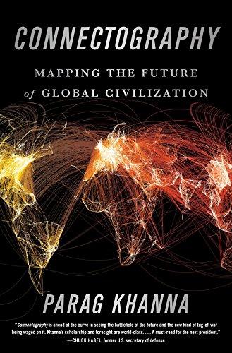 Connectography: Mapping the Future of Global Civilization By:Khanna, Parag Eur:12,99 Ден2:1699