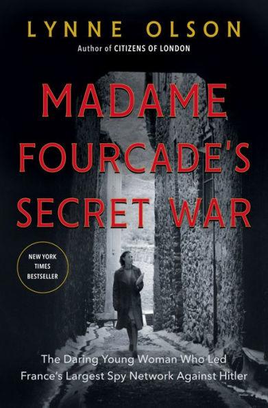 Madame Fourcade's Secret War : The Daring Young Woman Who Led France's Largest Spy Network Against Hitler By:Olson, Lynne Eur:234,13 Ден2:1599