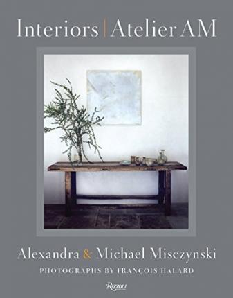 Interiors: Atelier AM By:Misczynski, Alexandra Eur:19,50 Ден2:2899